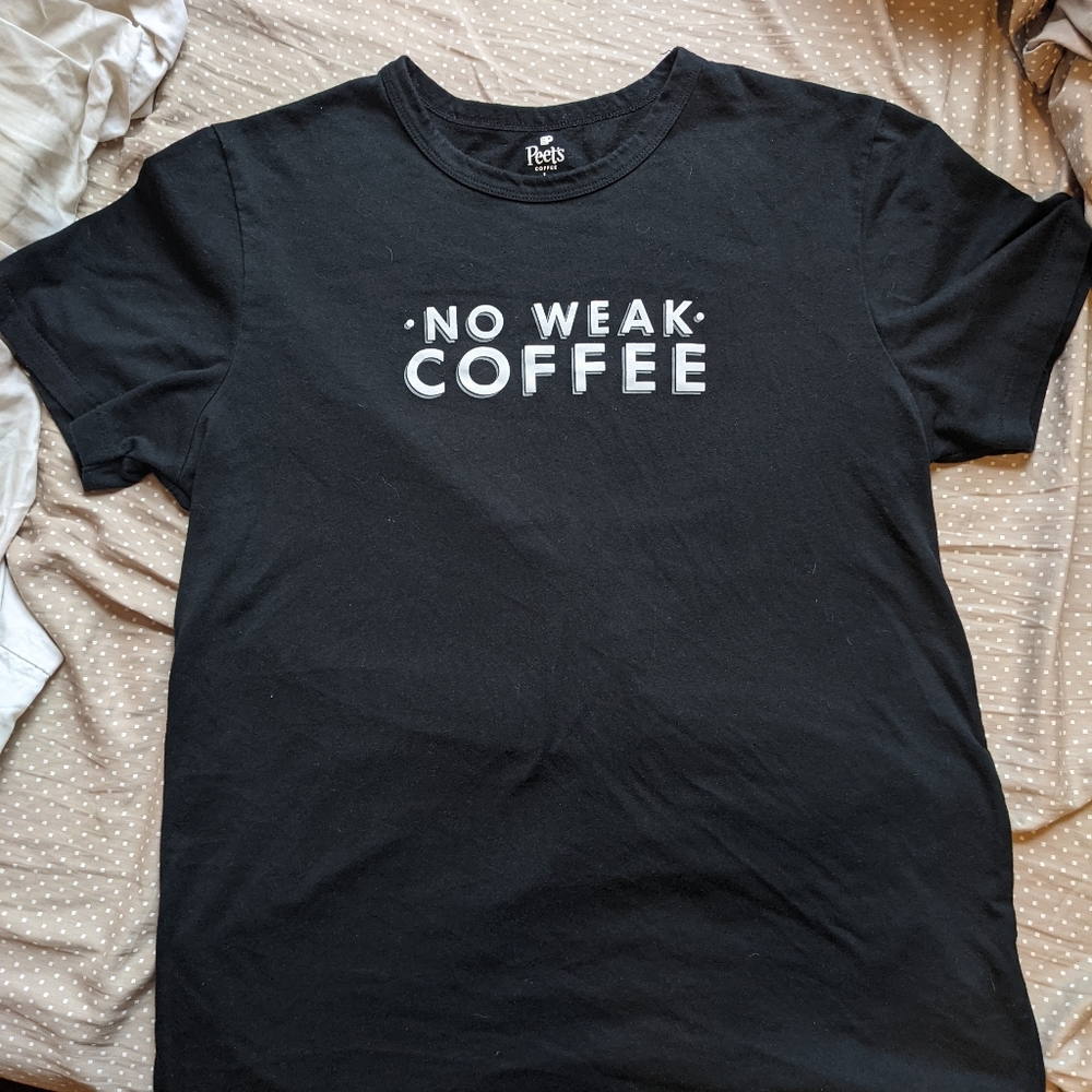 No Weak Coffee - Peet's Coffee Shirt